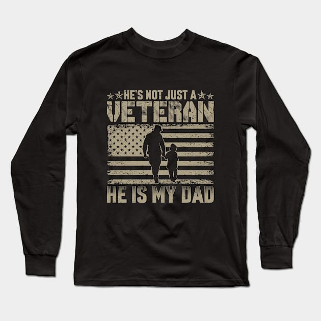 He's Not Just A Veteran He IS My Dad fathers day Long Sleeve T-Shirt by Peter smith